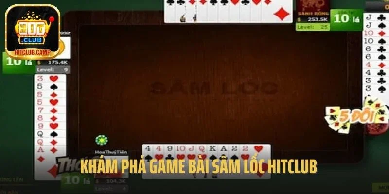 Khám phá game bài Sâm Lốc Hitclub