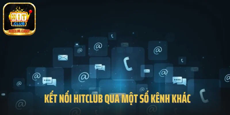 Kết nối Hitclub qua một số kênh khác 