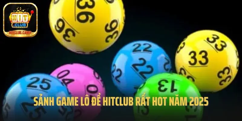 Sảnh game lô đề Hitclub rất hot năm 2025