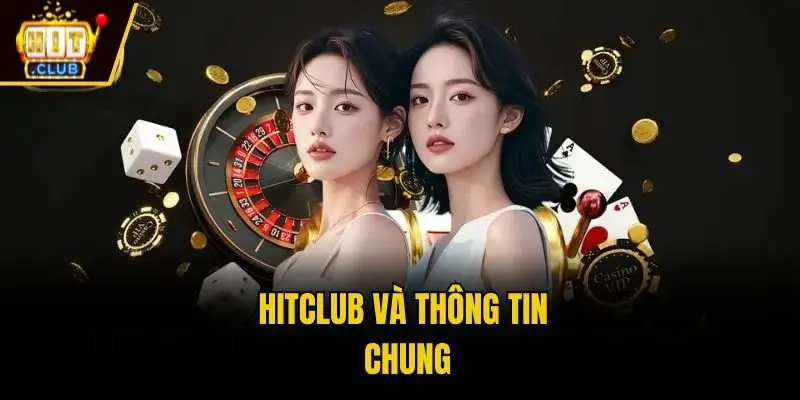 Hitclub và thông tin chung